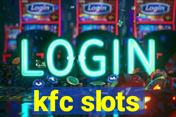 kfc slots